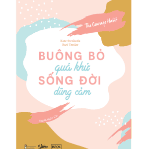Buông Bỏ Quá Khứ, Sống Đời Dũng Cảm