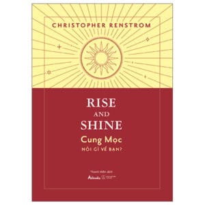 Rise And Shine - Cung Mọc Nói Gì Về Bạn?