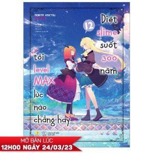 [Light Novel] Diệt Slime Suốt 300 Năm, Tôi Levelmax Lúc Nào Chẳng Hay - Tập 12 - Tặng Kèm Bookmark