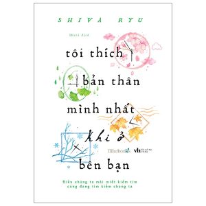 Tôi Thích Bản Thân Mình Nhất Khi Ở Bên Bạn