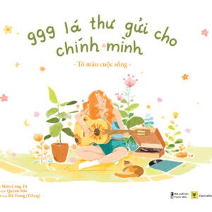 999 Lá Thư Gửi Cho Chính Mình - Tô Màu Cuộc Sống - Ảnh 6