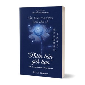 Dẫu Bình Thường, Bạn Vẫn Là “Phiên Bản Giới Hạn” (Trích Dẫn Song Ngữ Trung-Việt Có Phiên Âm) - Ảnh 3
