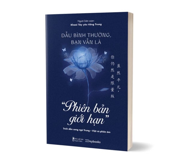 Dẫu Bình Thường, Bạn Vẫn Là “Phiên Bản Giới Hạn” (Trích Dẫn Song Ngữ Trung-Việt Có Phiên Âm) - Ảnh 3