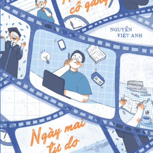 Hôm Nay Cố Gắng - Ngày Mai Tự Do - Ảnh 6