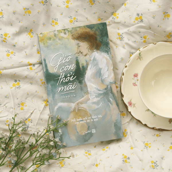 Gió Còn Thổi Mãi - Bản Đặc Biệt - Tặng Kèm Bookmark + Truyện Ngắn: Chân Thành Vĩnh Cửu - Ảnh 3