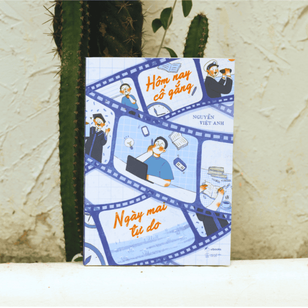 Hôm Nay Cố Gắng - Ngày Mai Tự Do - Ảnh 5