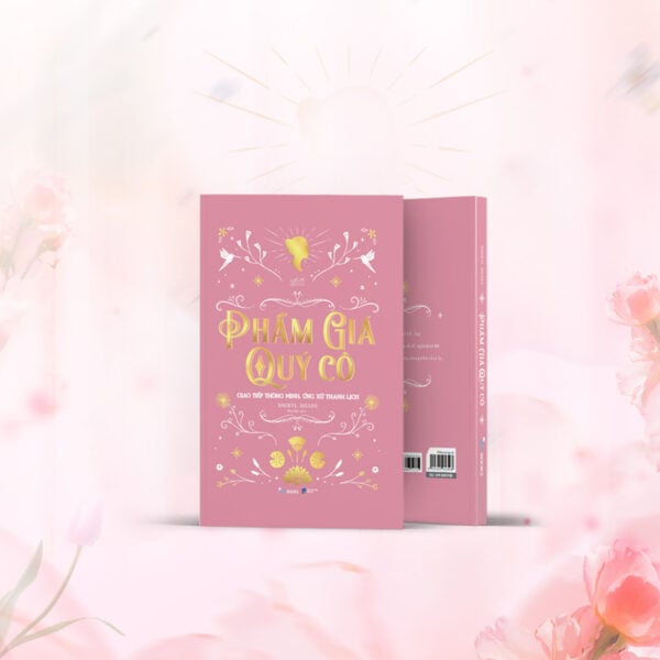 Phẩm Giá Quý Cô - Giao Tiếp Thông Minh, Ứng Xử Thanh Lịch - Bìa Cứng - Ảnh 3