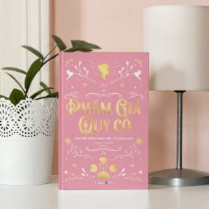 Phẩm Giá Quý Cô - Giao Tiếp Thông Minh, Ứng Xử Thanh Lịch - Bìa Cứng - Ảnh 2