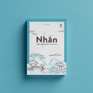 Nhân - Nghệ Thuật Đối Đãi Vị Nhân Sinh - Ảnh 5